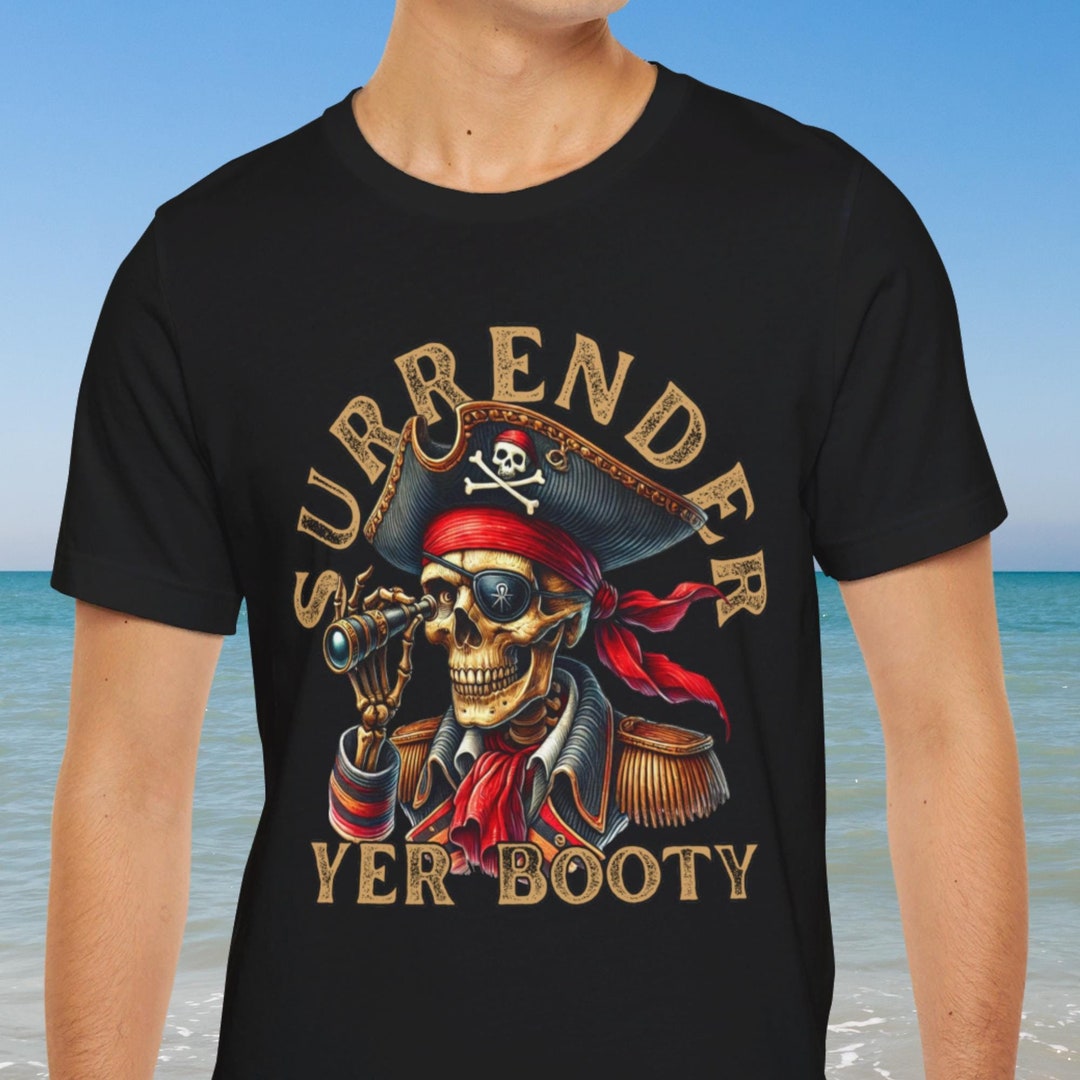 Funny Pirate T Shirt Kids Adults Parade Surrender Yer Booty Funny Pirate T Shirt Kids Adults Parade Surrender Yer Booty