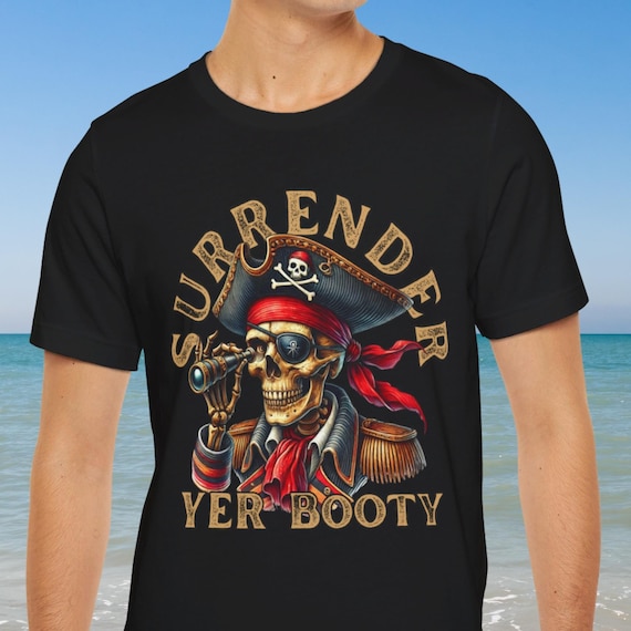 Funny Pirate T Shirt Kids Adults Parade Surrender Yer Booty Funny Pirate T Shirt Kids Adults Parade Surrender Yer Booty