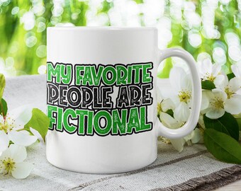 My Favorite People are fictional, coffee mug, book lover, reader,  funny coffee mug, Gift for book lover, Gift for book reader