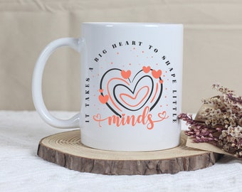 It Takes a Big Heart to Shape Little Minds  | Coffee Mug | teacher coffee mug | gift for teacher | Coffee Mug Gift | Gift for Educator