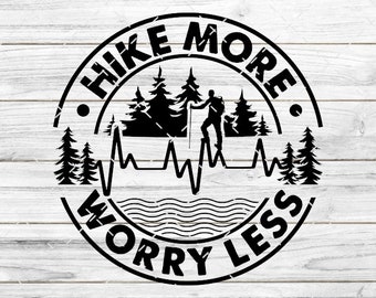 Hiking SVG PNG DXF Eps hike more worry less forest hike outdoors adventure mountain Cricut Vinyl Vector Design Cutting File Cricut decal