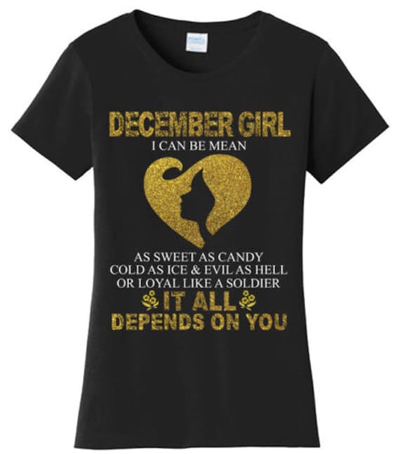 Funny December Girl Can Be Mean Birthday T Shirt New Graphic Tee