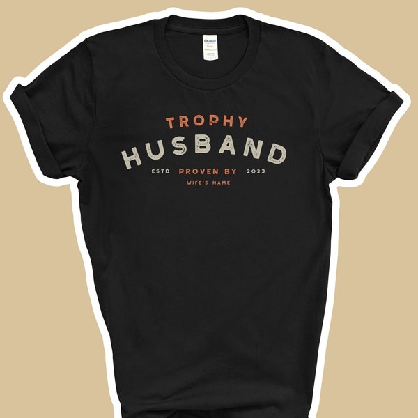 Trophy Husband Shirt, Custom Husband Shirt, Funny Husband Gift, New Husband Gift, Heavy Cotton Tee or Crewneck Sweatshirt