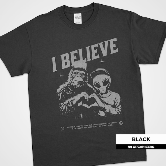 Bigfoot Ufo Aliens Shirt Believe Sasquatch Gift T-Shirt Bigfoot Ufo Aliens Shirt Believe Sasquatch Gift T-Shirt