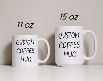 Custom Mug, personalized coffee mug, custom mugs, customized mug, create your own mug, design your own mug, personalized mug, custom gift