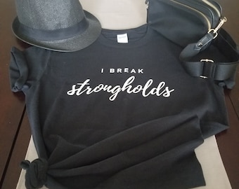 I Break Strongholds tee