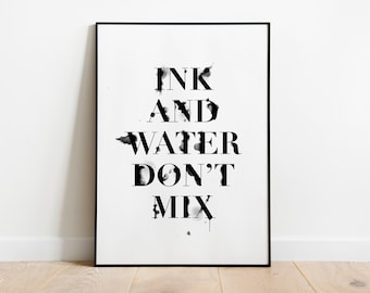 POSTER Ink And Water Dont Mix. Print Wall Decor. Black and White Minimal Design