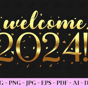 Welkom Svg 2024, Nieuwjaar shirt Svg, Nieuwjaar gesneden bestand, gelukkig Nieuwjaar Svg, Hallo 2024 Svg, trendy shirt png, digitaal ontwerp in 7 formaten