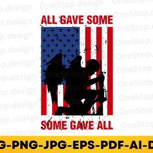 All gave some svg, veterans day svg, army veteran svg, american flag svg, memorial day svg, military svg, digital design in 7 formats