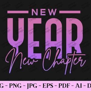 Nieuwjaar nieuw hoofdstuk SVG, nieuwjaar resolutie, nieuwjaar shirt SVG, gelukkig nieuwjaar SVG, nieuwjaar sublimatie, digitaal ontwerp in 7 formaten