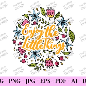 Profitez des petites choses, svg santé mentale, citation positive svg, svg bonnes vibrations, svg positivité, svg amoureux de soi, conception numérique en 7 formats