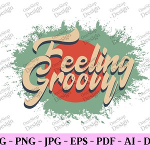 Feeling groovy svg, boho retro svg, hippie svg, aesthetic svg, groovy shirt svg, vintage font svg, t shirt designs svg, design in 7 formats