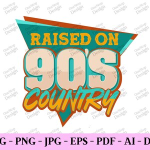 Élevé dans un pays des années 90, svg vintage rétro, chemise de musique country, chemise western svg, svg groovy, chemise tendance svg, conception numérique en 7 formats