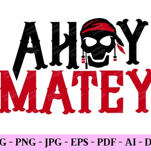 Ahoy Matey Svg, Pirate Quotes Svg, Pirate Sublimation, It&#39;s A Pirate Thing, T Shirt Design Png, Beach Boy Svg, Digital Design In 7 Formats