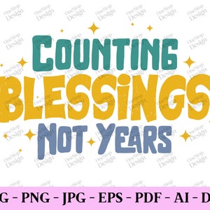 Counting Blessing Not Years Svg, Happy New Year Svg, New Year 2024 Design, New Year Sublimation, Digital Design In 7 Formats
