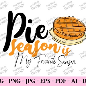 Pie season is my favourite season svg, pie lover svg, fall svg, thanksgiving png, autumn shirt, fall sublimation, digital design in 7 format
