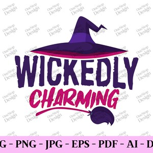 Wickedly Charming svg, Girl Halloween svg, Witch Halloween svg, Halloween Shirt svg, Wicked Witch svg, digital design in 7 different formats