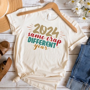 2024 Same Crap Different Year Svg, Happy New Year 2024 Svg, Hello 2024 Svg, New Year Shirt Svg, New Year Cut File, Design Files In 7 Formats