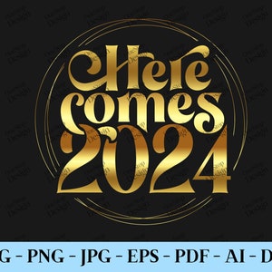 Here Comes 2024 Svg, Hallo 2024 Svg, Nieuwjaar 2024 Svg, Nieuwjaar Shirt Svg, Nieuwjaar sublimatie, feestdagen Svg, digitaal ontwerp in 7 formaten