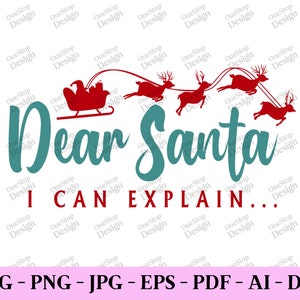 Dear santa i can explain, funny christmas svg, funny santa shirts, christmas quote svg, gift for christmas, digital design in 7 formats