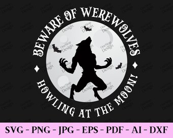 Beware of werewolves svg, howling wolf svg, wolf moon svg, horror movie svg, halloween shirt svg, werewolf clipart, digital file in 7 format