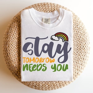 Stay tomorrow needs you svg, mental health svg, you are enough shirt, kind quote svg, cool therapist shirt, inspirational gifts, you matter