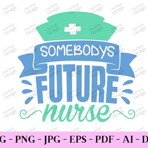 Somebodys Future Nurse Svg, Nurse In Progress Svg, Nursing Student Svg, Future Nurse Png, Nurse Design Svg, Digital Design In 7 Formats