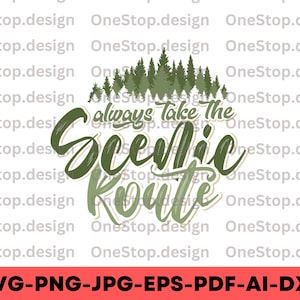 Always take the scenic route svg, adventure svg, travel quotes svg, exploring svg, hiking shirt svg, hiking quotes svg, design in 7 formats