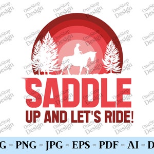 Saddle up and lets ride svg, cowboy svg, rodeo svg, wild west svg, cowboy shirt svg, retro cowboy svg, digital design in 7 different formats