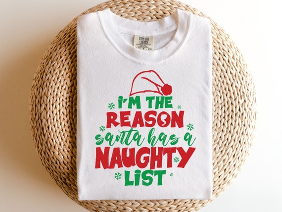 I'm The Reason Santa Has A Naughty List Christmas T-Shirt I'm The Reason Santa Has A Naughty List Christmas T-Shirt