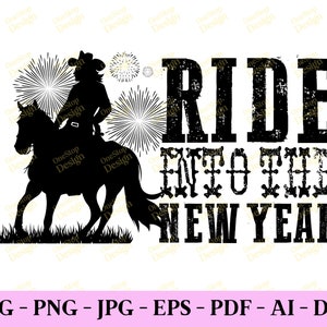 Ride Into The New Year Svg, New Year Sublimation, Western New Year Png, Howdy New Year Svg, Cowboy New Year Svg, Digital Design In 7 Formats