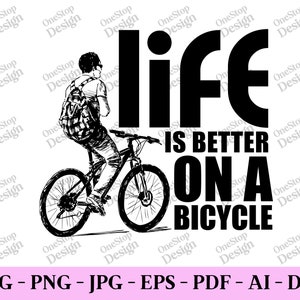 Das Leben ist besser auf dem Fahrrad, Radfahrer svg, Fahrrad-Liebhaber-Shirt, Fahrrad fahren svg, Biker-Svg, Fahrrad-Zitate svg, digitales Design in 7 Formaten