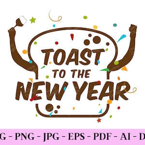 Toast au Nouvel An, Svg fête du Nouvel An, fichier de coupe du Nouvel An, chemise Nouvel An 2024, Tendance Réveillon du Nouvel An, conception numérique en 7 formats