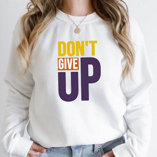 Don't give up svg, self motivational svg, never give up shirt, positive svg, work hard svg, trendy png, digital design in 7 format, png file