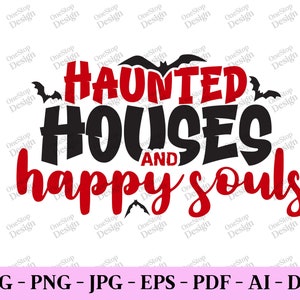 Haunted houses and happy souls, halloween quote svg, happy halloween, halloween shirt svg, halloween sayings, digital design in 7 formats