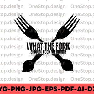 Que dois-je cuisiner avec une fourchette pour le dîner, cuisine svg drôle, tablier svg, dictons svg tablier, svg cuisine, chef svg, conception numérique en 7 formats