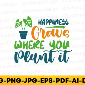 La felicidad crece donde la plantas svg, camisa del Día de la Tierra svg, cambio climático svg, ecologista svg, calentamiento global svg, reducir reciclar