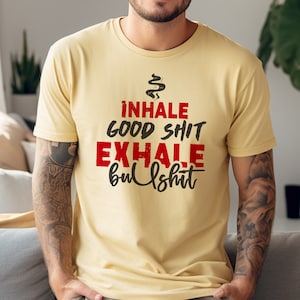 Inhale good shirt exhale bullshit, weed quote svg, funny weed svg, smoke weed svg, stoner svg, weed shirt svg, digital design in 7 formats