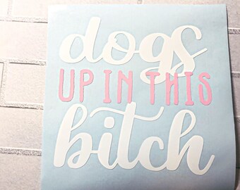 Funny Dogs Up In This B*tch Car Decal | Dog Mom Car Sticker