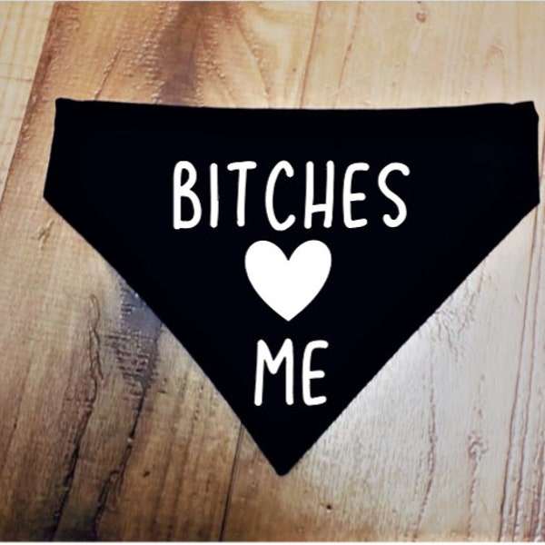 B*tches Love Me Dog Bandana, Dog Bandana, Funny Dog Bandana, Over The Collar Dog Bandana