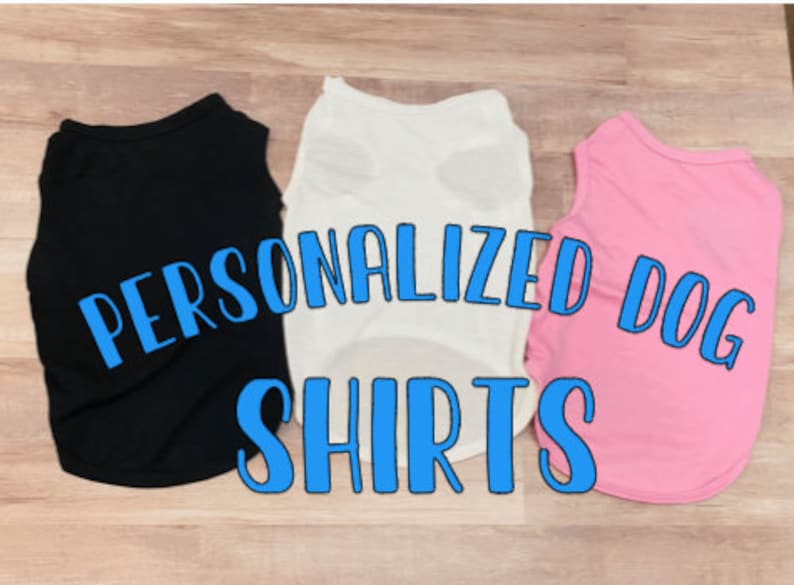 Personalized Dog Shirts Custom Dog Shirts Your Text Here Dog Etsy