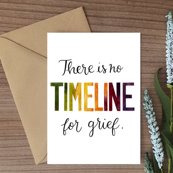 Grief Card- There Is No Timeline For Grief, Sympathy Card, Card for Grief, Empathy Card, Card for Mourning, Card for Loss of Loved One
