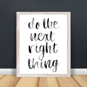 INSTANT DIGITAL DOWNLOAD- Next Right Thing 5x7