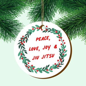 Peace, Love, Joy and Jiu Jitsu | Christmas Ornament Gift for Jitsu Jitsu, BJJ, Nogi