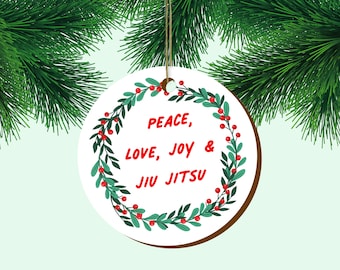 Peace, Love, Joy and Jiu Jitsu | Christmas Ornament Gift for Jitsu Jitsu, BJJ, Nogi