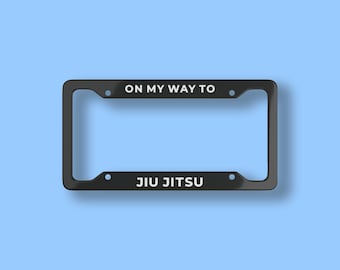 On My Way to Jiu Jitsu License Plate Frame | Car Accessories and Unique Gifts Ideas for Jiu Jitsu, BJJ, Martial Arts