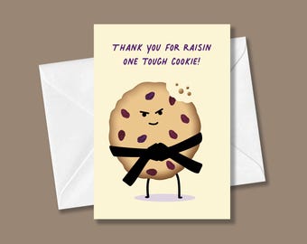 Thank You For Raisin One Tough Cookie | Funny Mother's Day, Father's Day Greeting Card for Jiu Jitsu, BJJ, Karate,  Moms, Dads, Black Belts