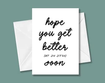 Hope You Get Better (at jiu jitsu) Soon! Greeting Card | Funny, Get Well, Sympathy Card for Jiu Jitsu, BJJ, Nogi, Grappling