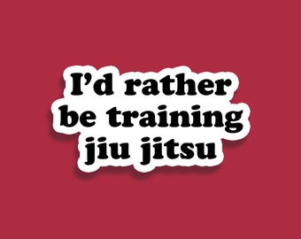 I'd Rather Be Training Jiu Jitsu Sticker | Funny BJJ Humor Gifts | For Laptops, Water Bottles, Tumblers, Windows, Car Decals