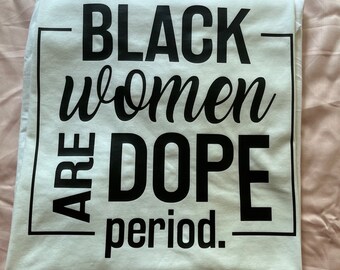 Black Women Are Dope - The T-shirt